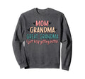 Mom Grandma Great Grandma I Just Sweatshirt - Aesthetic Graphic for Adults - T-Shirt, Sweatshirt, Hoodie