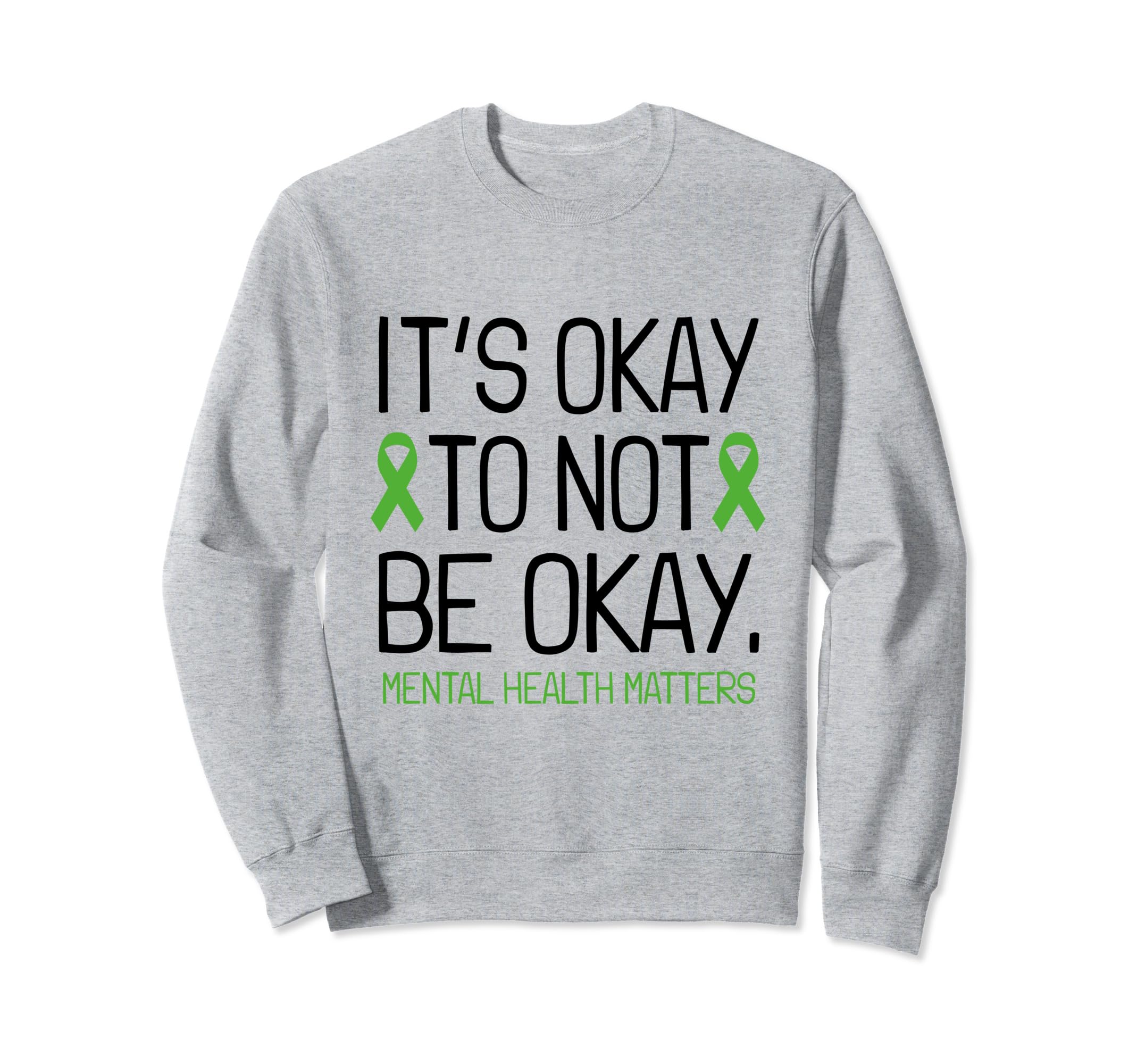 Its Okay To Not Be Okay Mental Health Sweatshirt - Unique Graphic Unisex - T-Shirt, Sweatshirt, Hoodie