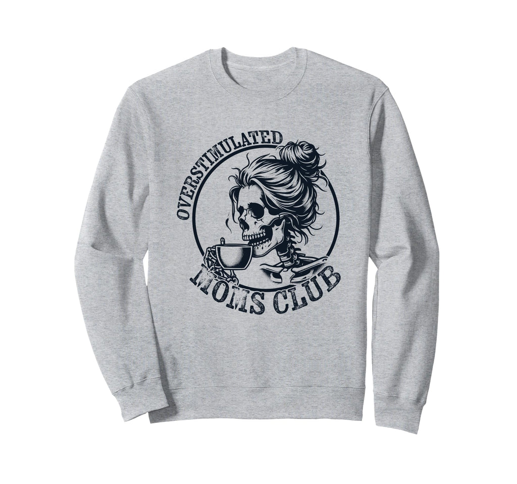 Funny Mothers Day Overstimulated Sweatshirt - Unique Graphic for Adults - T-Shirt, Sweatshirt, Hoodie