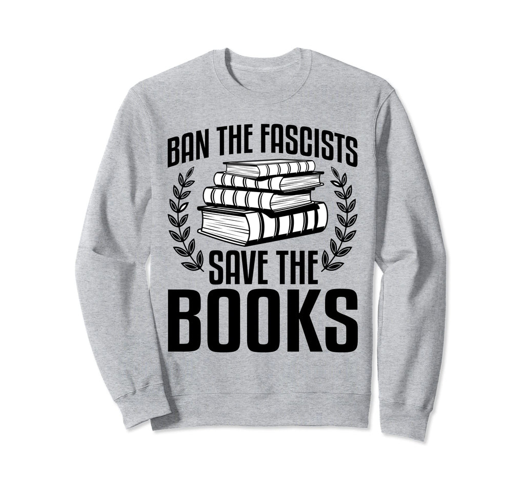 Ban Fascists Save Books Book Lover Worm Sweatshirt - Trendy Graphic Unisex - T-Shirt, Sweatshirt, Hoodie