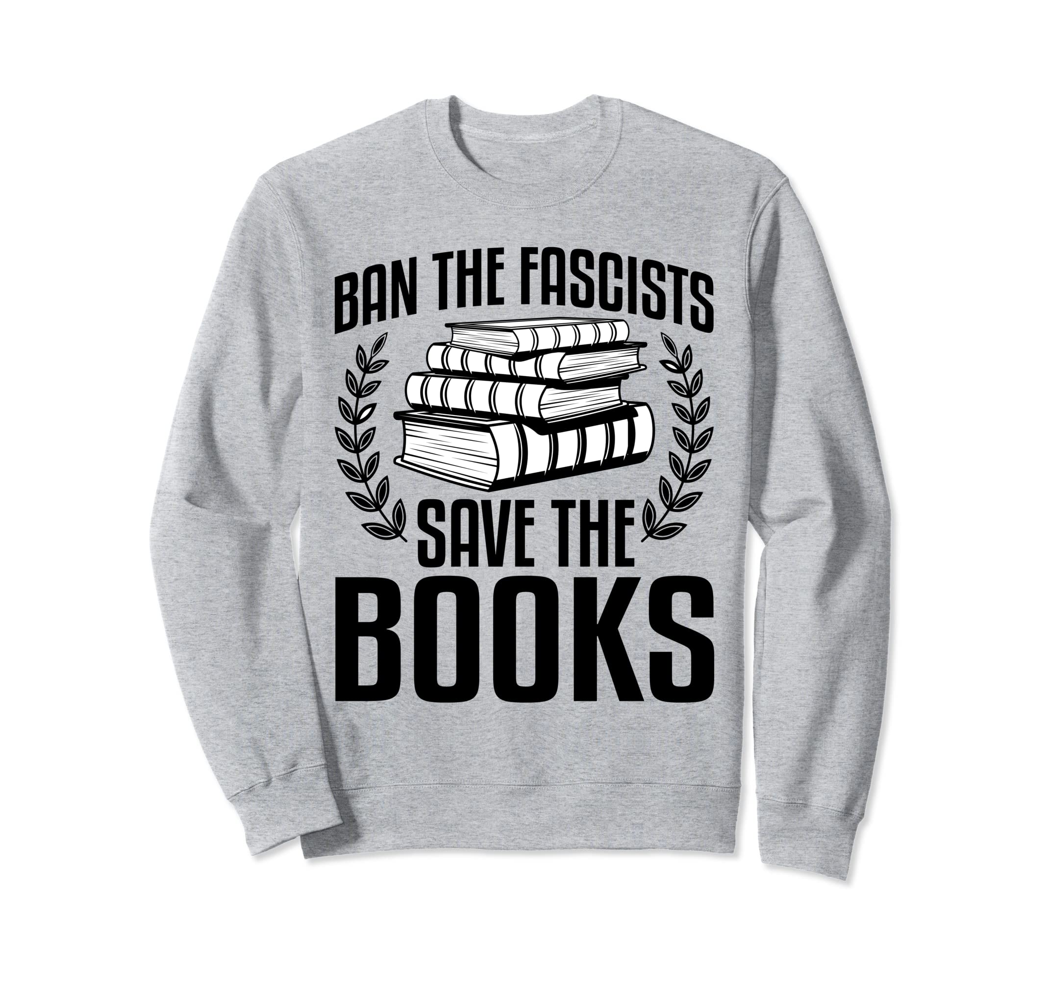 Ban Fascists Save Books Book Lover Worm Sweatshirt - Trendy Graphic Unisex - T-Shirt, Sweatshirt, Hoodie