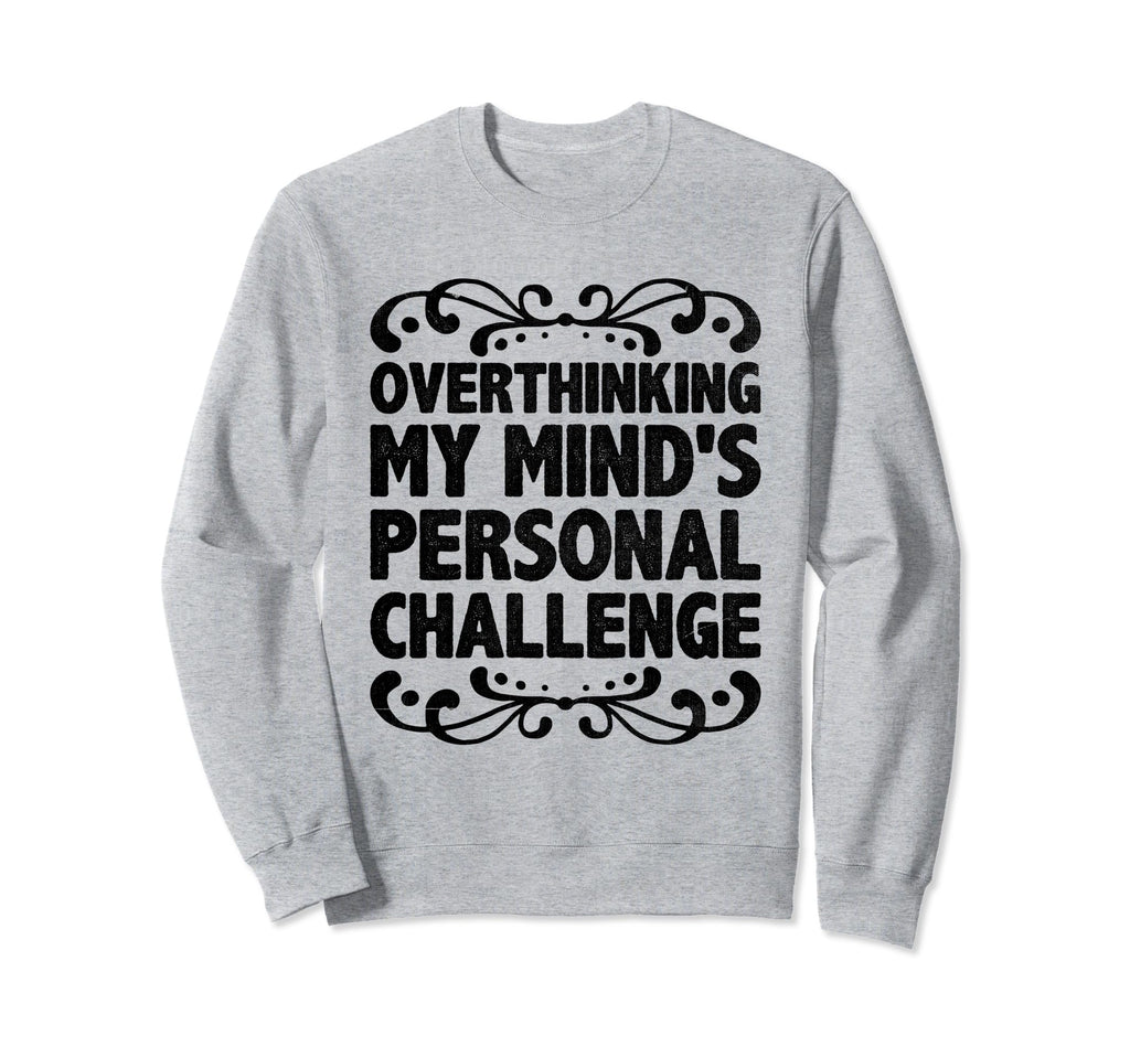 Overthinking Overthinker Funny Sweatshirt - Minimalist Print Men Women - T-Shirt, Sweatshirt, Hoodie