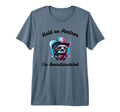 Hold Partner Im Overstimulated Funny T-Shirt - Novelty Apparel Unisex - T-Shirt, Sweatshirt, Hoodie