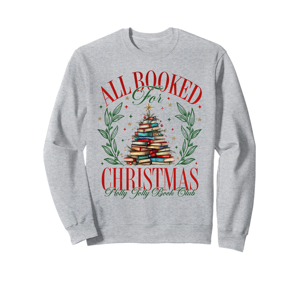 All Booked Holly Jolly Book Sweatshirt - Fun Novelty Design for Adults - T-Shirt, Sweatshirt, Hoodie