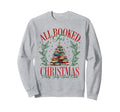 All Booked Holly Jolly Book Sweatshirt - Fun Novelty Design for Adults - T-Shirt, Sweatshirt, Hoodie