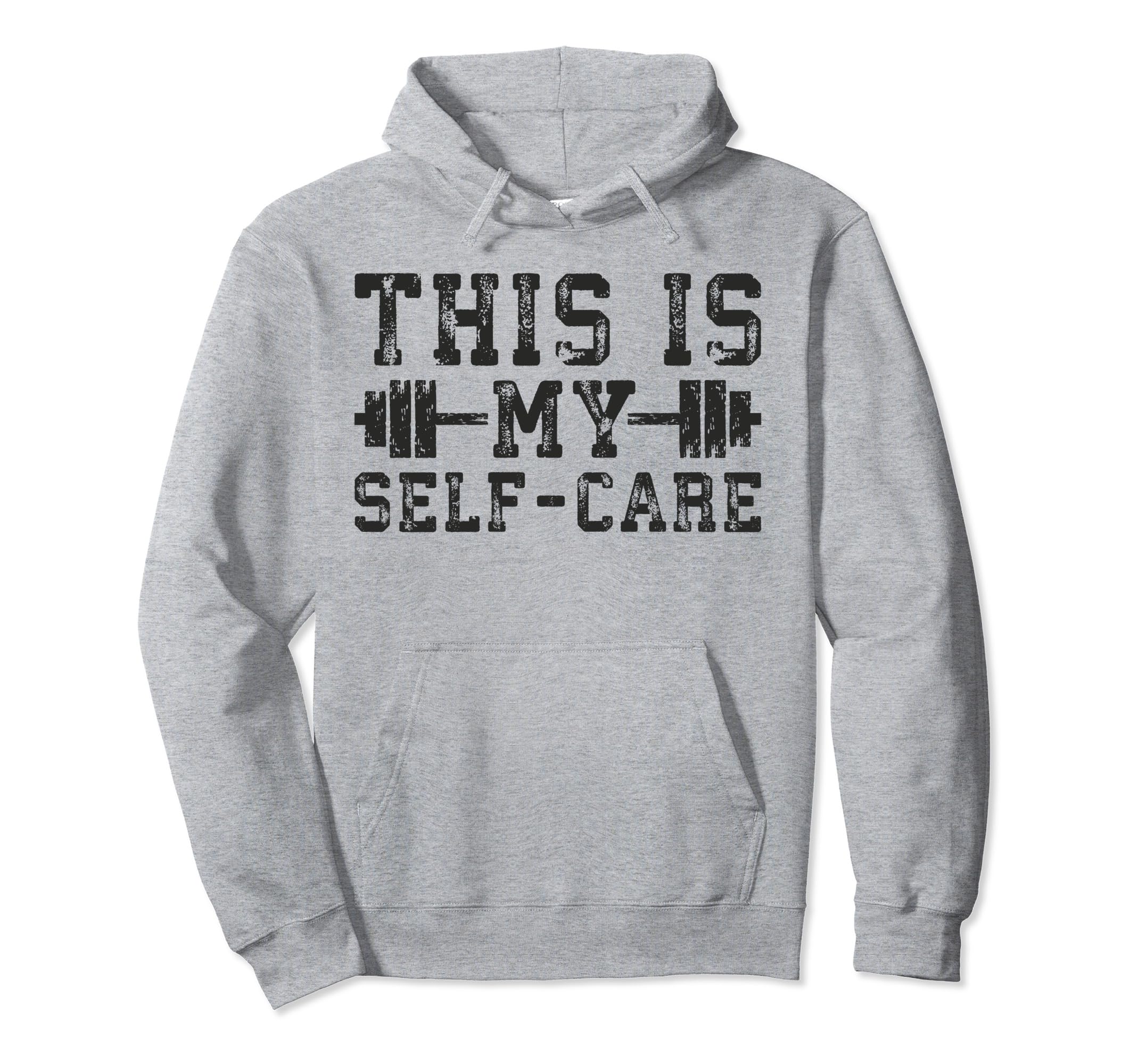 This Is My Self Care Gym Workout Hoodie - Fun Novelty Design Men Women - T-Shirt, Sweatshirt, Hoodie