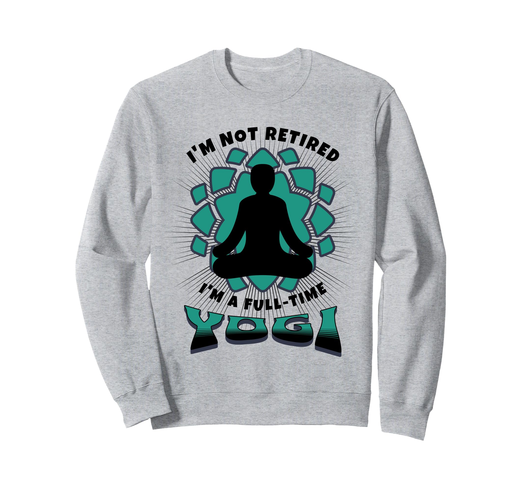 Retired Yogi Meditation Retirees Sweatshirt - Aesthetic Graphic Men Women - T-Shirt, Sweatshirt, Hoodie