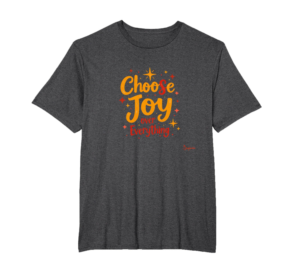 Choose Joy Over Everything T-Shirt - Custom Art Print for Adults - T-Shirt, Sweatshirt, Hoodie