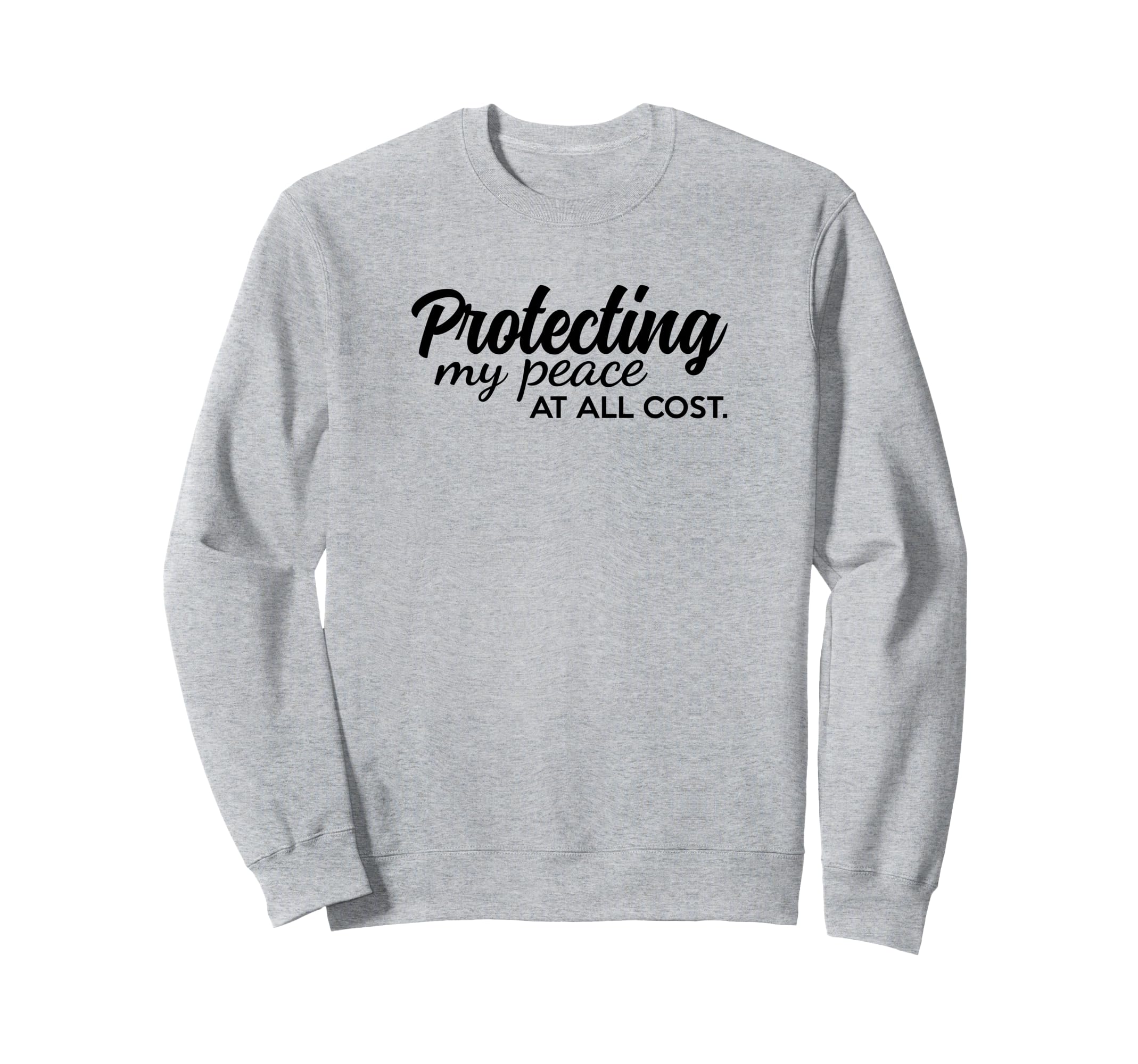 Protecting My Peace All Cost Protect Sweatshirt - Novelty Apparel Unisex - T-Shirt, Sweatshirt, Hoodie
