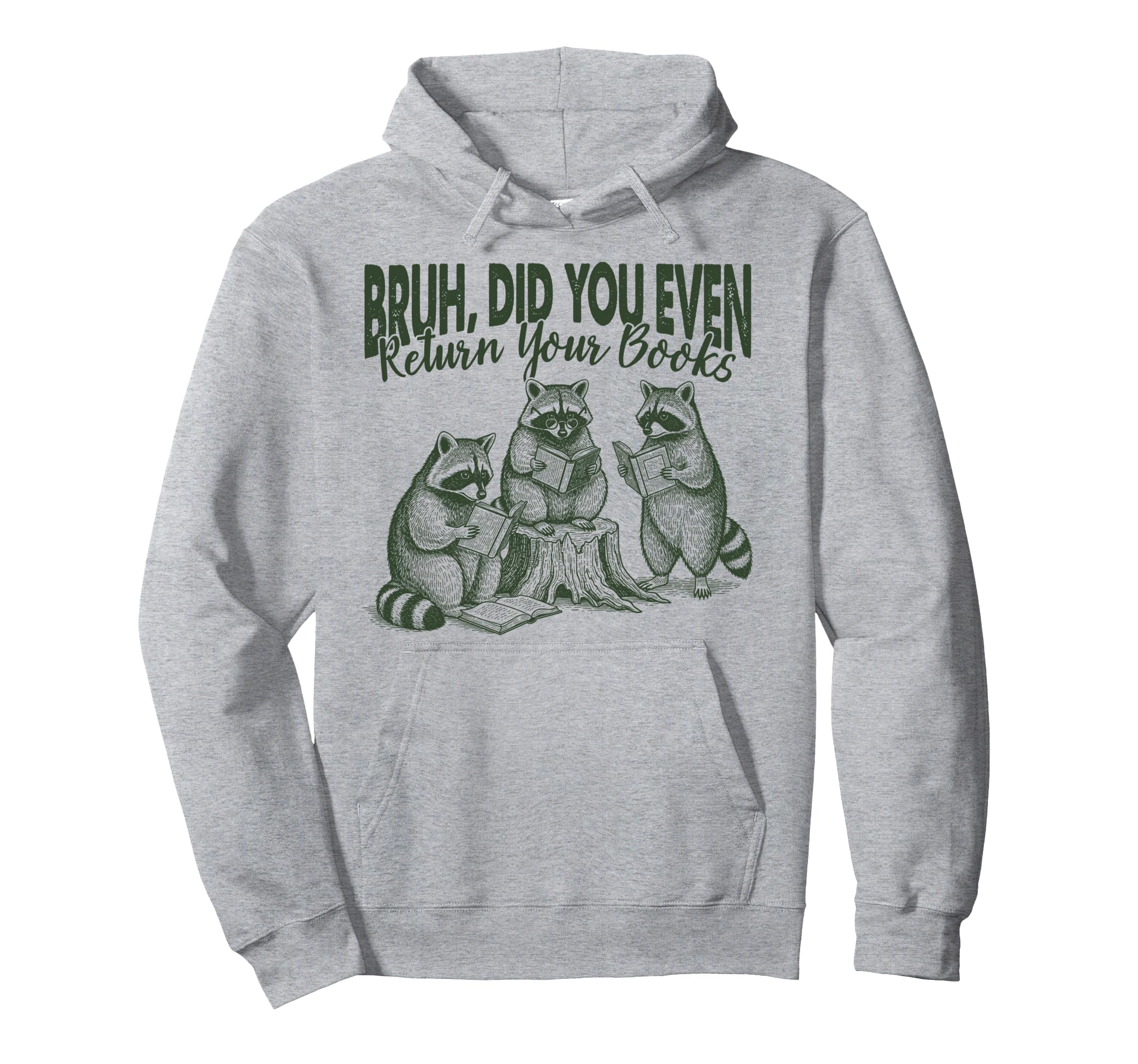 Bruh Did You Even Return Your Books Hoodie - Aesthetic Graphic Men Women - T-Shirt, Sweatshirt, Hoodie