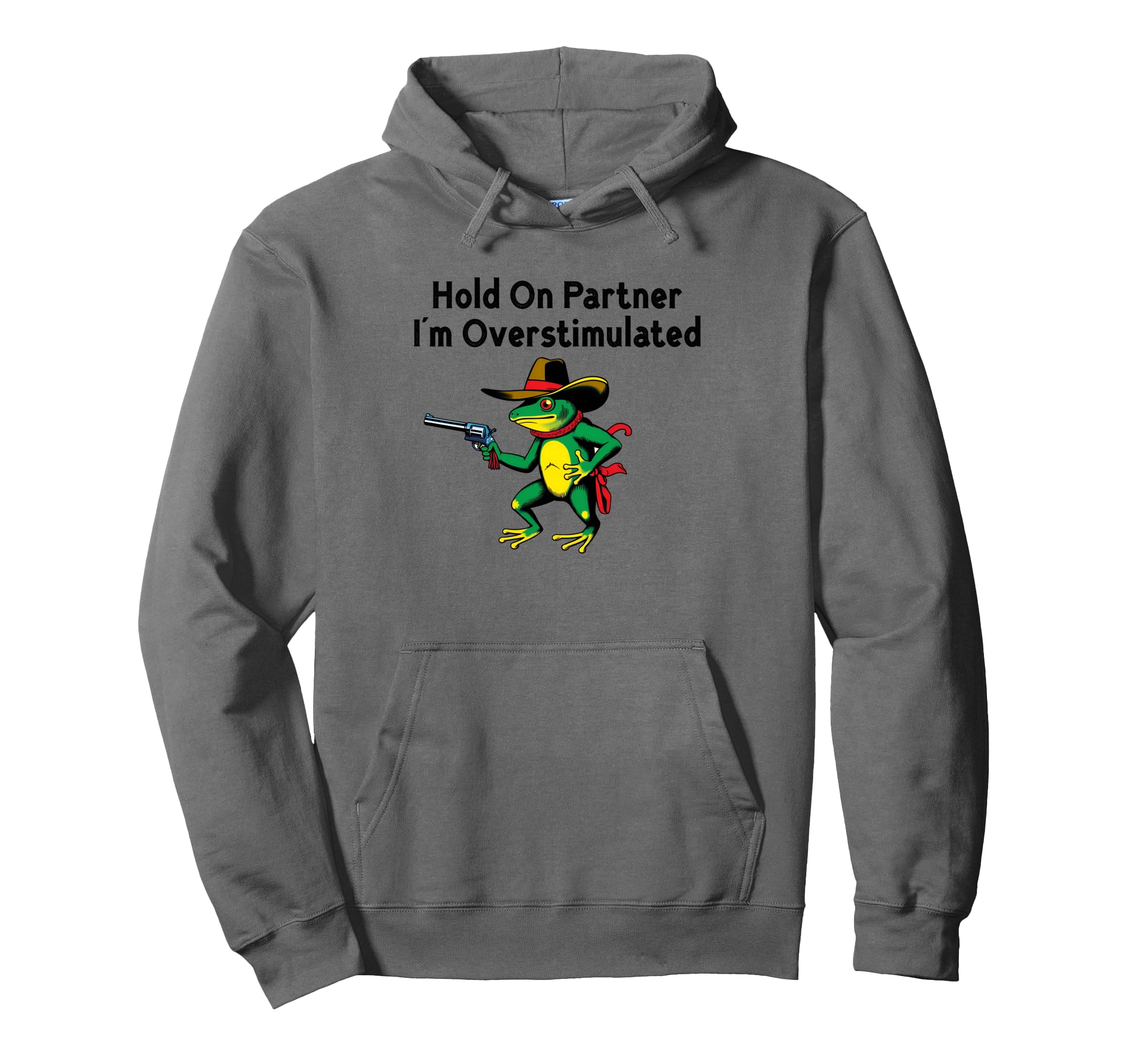 Hold Partner Im Overstimulated Hoodie - Streetwear Style Men Women - T-Shirt, Sweatshirt, Hoodie