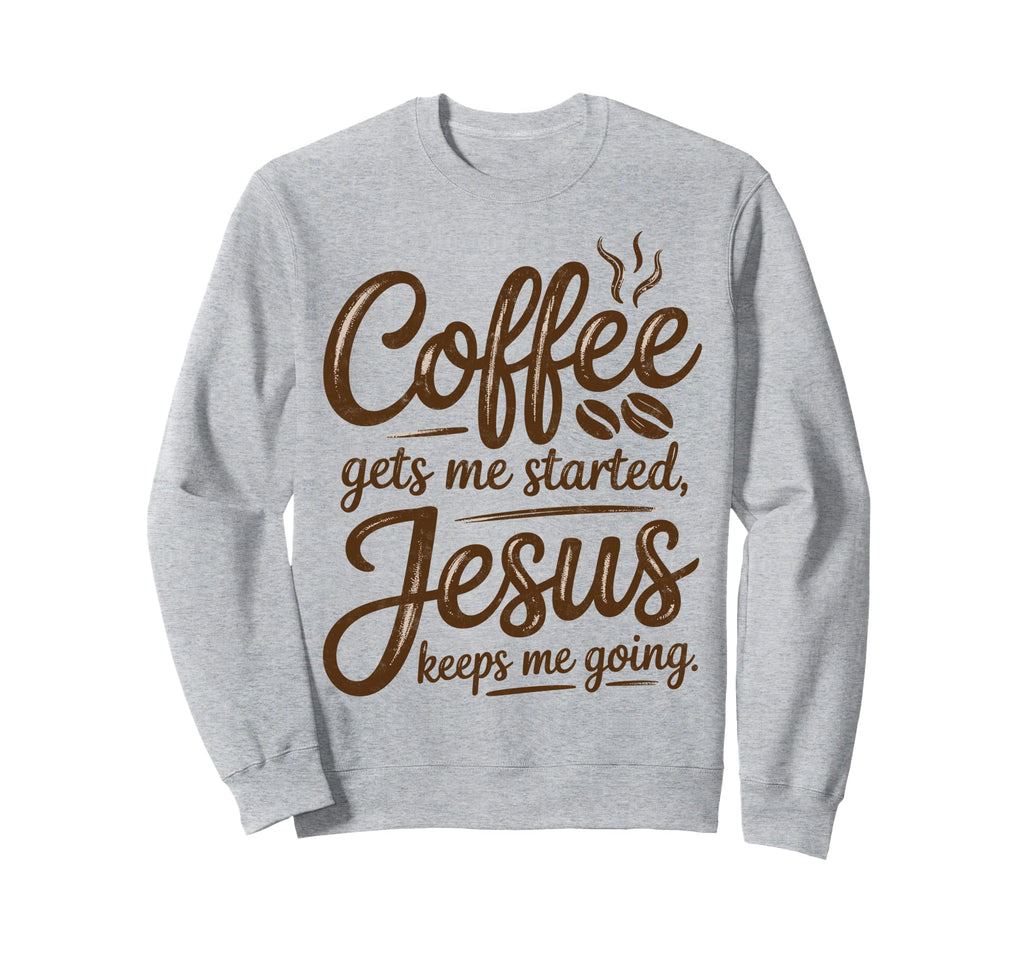 Coffee Gets Me Started Jesus Sweatshirt - Minimalist Print for Adults - T-Shirt, Sweatshirt, Hoodie
