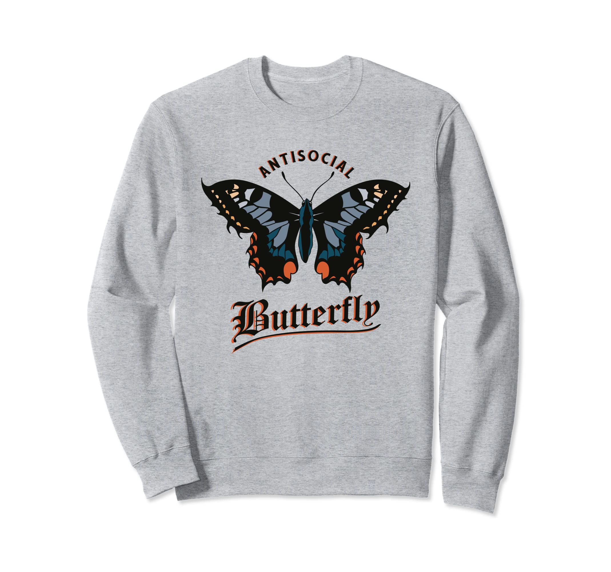 Antisocial Butterfly Sarcastic Funny Sweatshirt - Novelty Apparel Men Women - T-Shirt, Sweatshirt, Hoodie