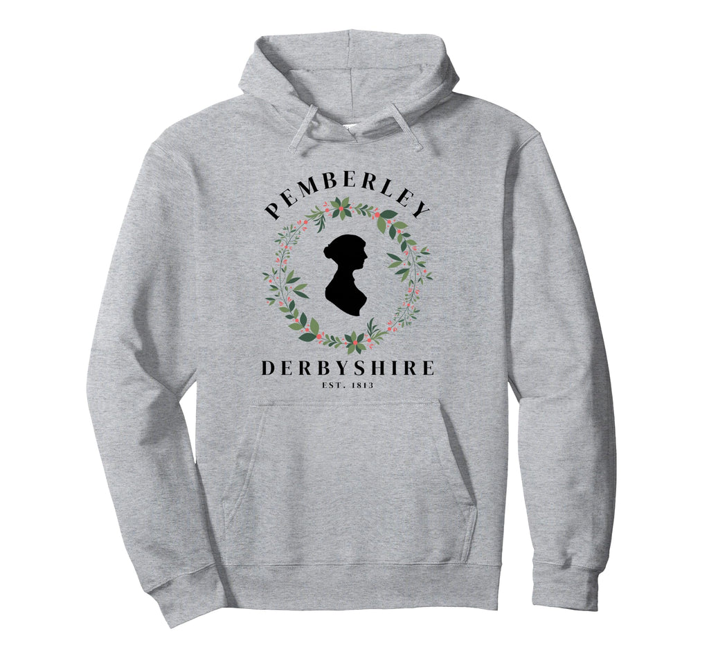 Pemberley Derbyshire 1813 Pride And Hoodie - Casual Everyday Wear Unisex - T-Shirt, Sweatshirt, Hoodie