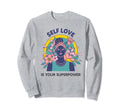 Self Love Is Your Super Power Sweatshirt - Aesthetic Graphic Unisex - T-Shirt, Sweatshirt, Hoodie