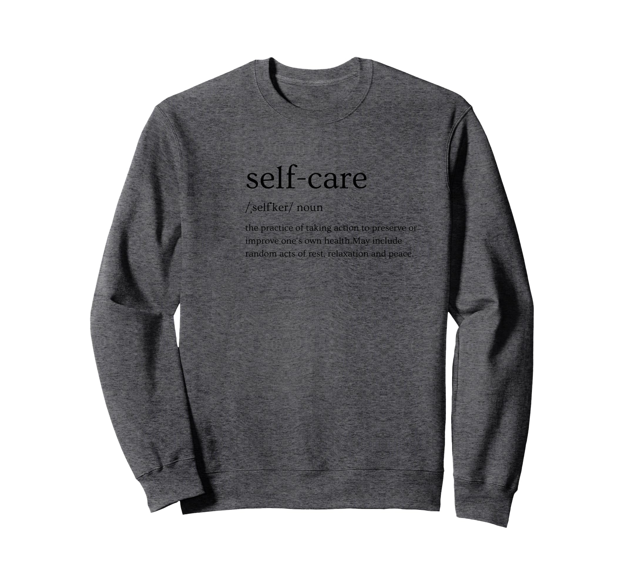Self Care T Sweatshirt - Fun Novelty Design Men Women - T-Shirt, Sweatshirt, Hoodie