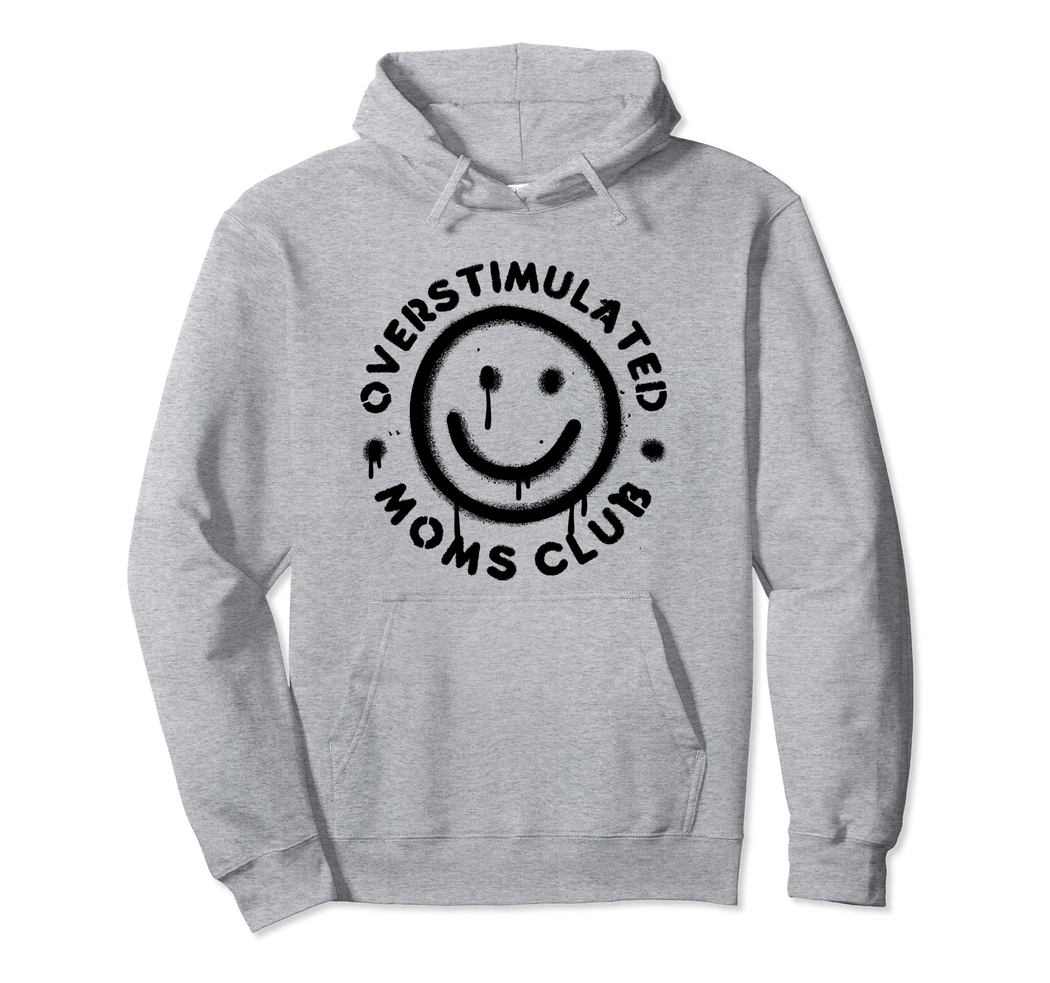 Groovy Overstimulated Moms Club Hoodie - Streetwear Style for Adults - T-Shirt, Sweatshirt, Hoodie