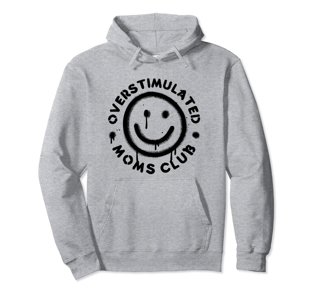 Overstimulated Moms Club Hoodie - Graphic Print for Adults - T-Shirt, Sweatshirt, Hoodie