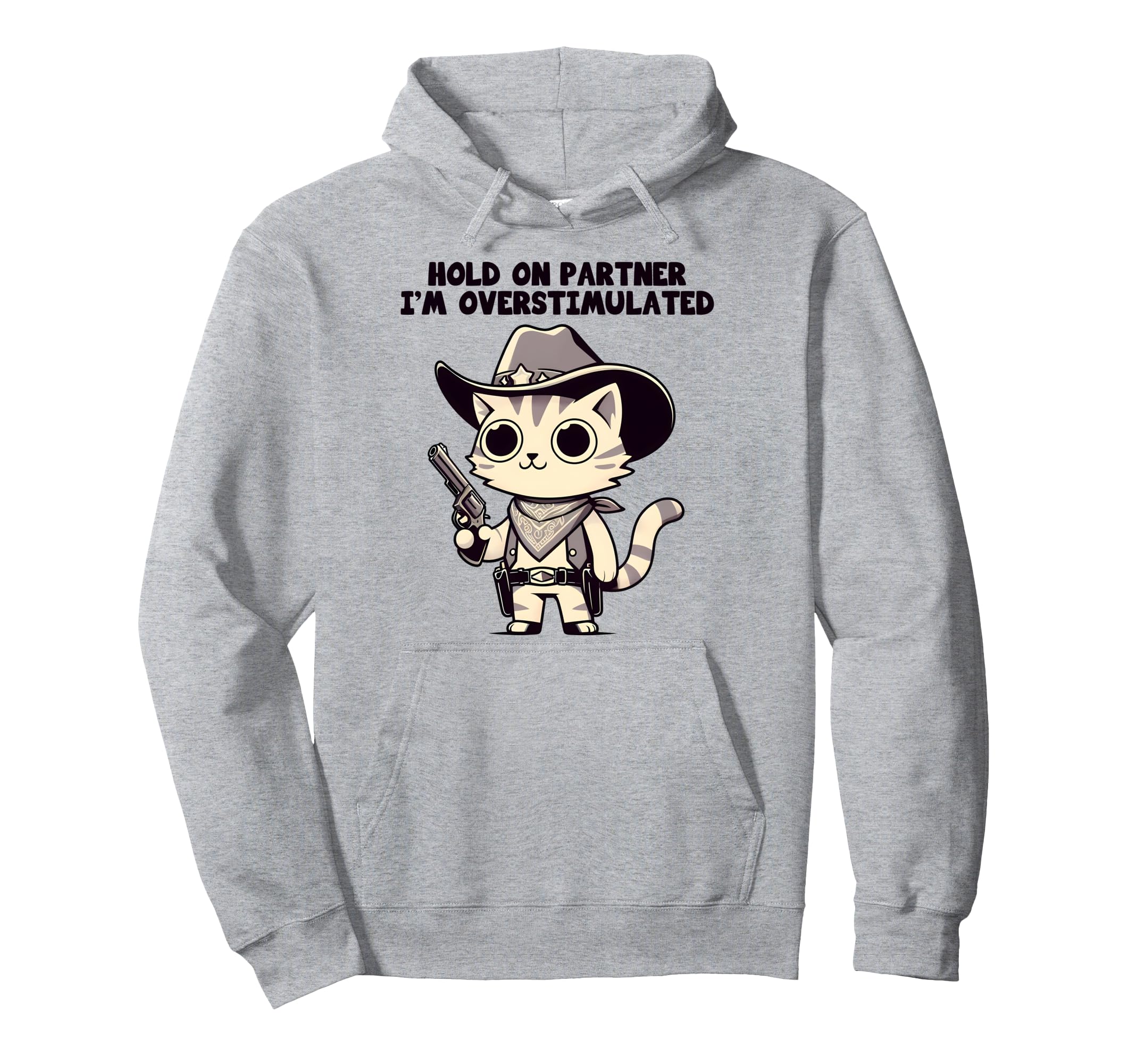 Hold Partner Im Overstimulated Western Hoodie - Novelty Apparel for Adults - T-Shirt, Sweatshirt, Hoodie