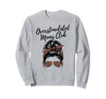 Overstimulated Moms Club Mothers Sweatshirt - Trendy Graphic for Adults - T-Shirt, Sweatshirt, Hoodie