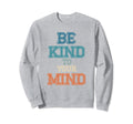 Be Kind To Your Mind Mental Health Sweatshirt - Minimalist Print for Adults - T-Shirt, Sweatshirt, Hoodie