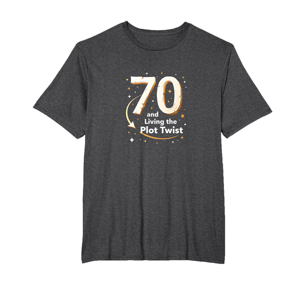 70Th Birthday Gift Living Plot Twist Mens T-Shirt - Trendy Graphic Unisex - T-Shirt, Sweatshirt, Hoodie