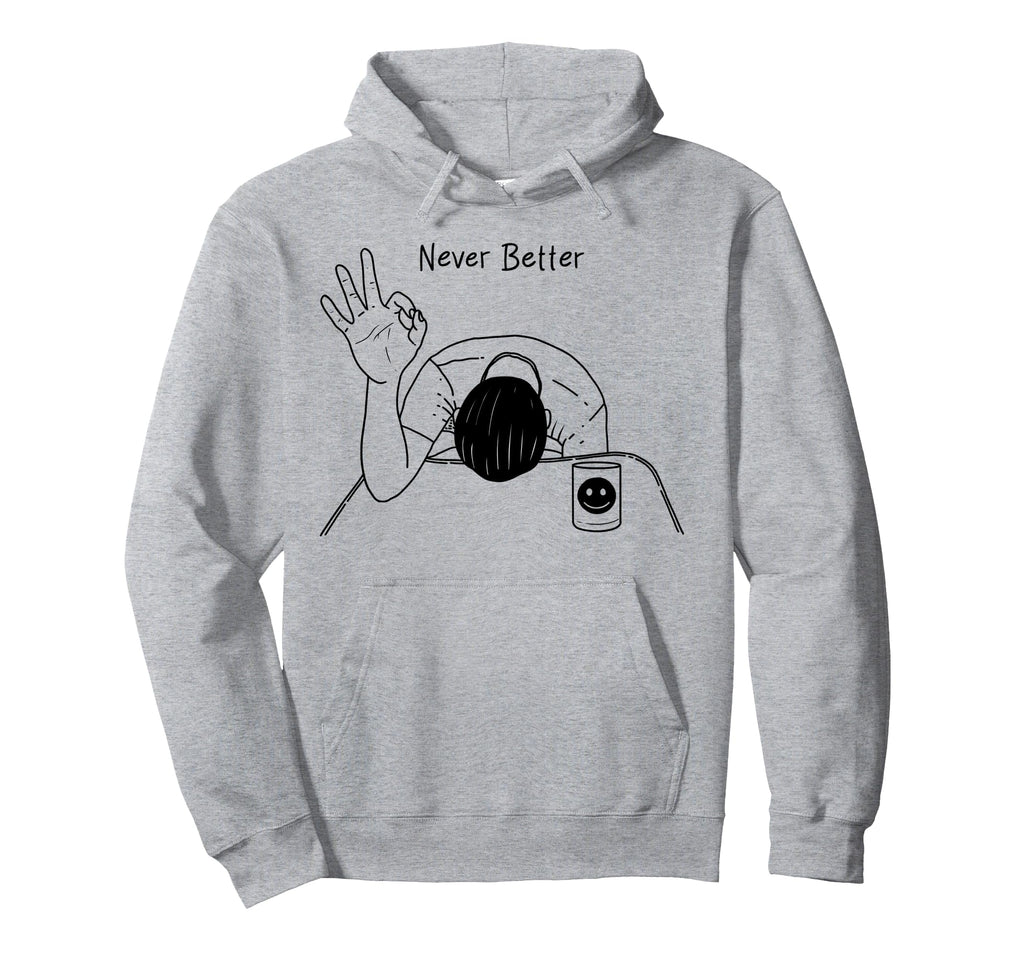 Never Better Mental Health Hoodie - Aesthetic Graphic Unisex - T-Shirt, Sweatshirt, Hoodie