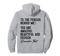 To Person Behind Me You Are Amazing Hoodie - Fun Novelty Design Men Women - T-Shirt, Sweatshirt, Hoodie