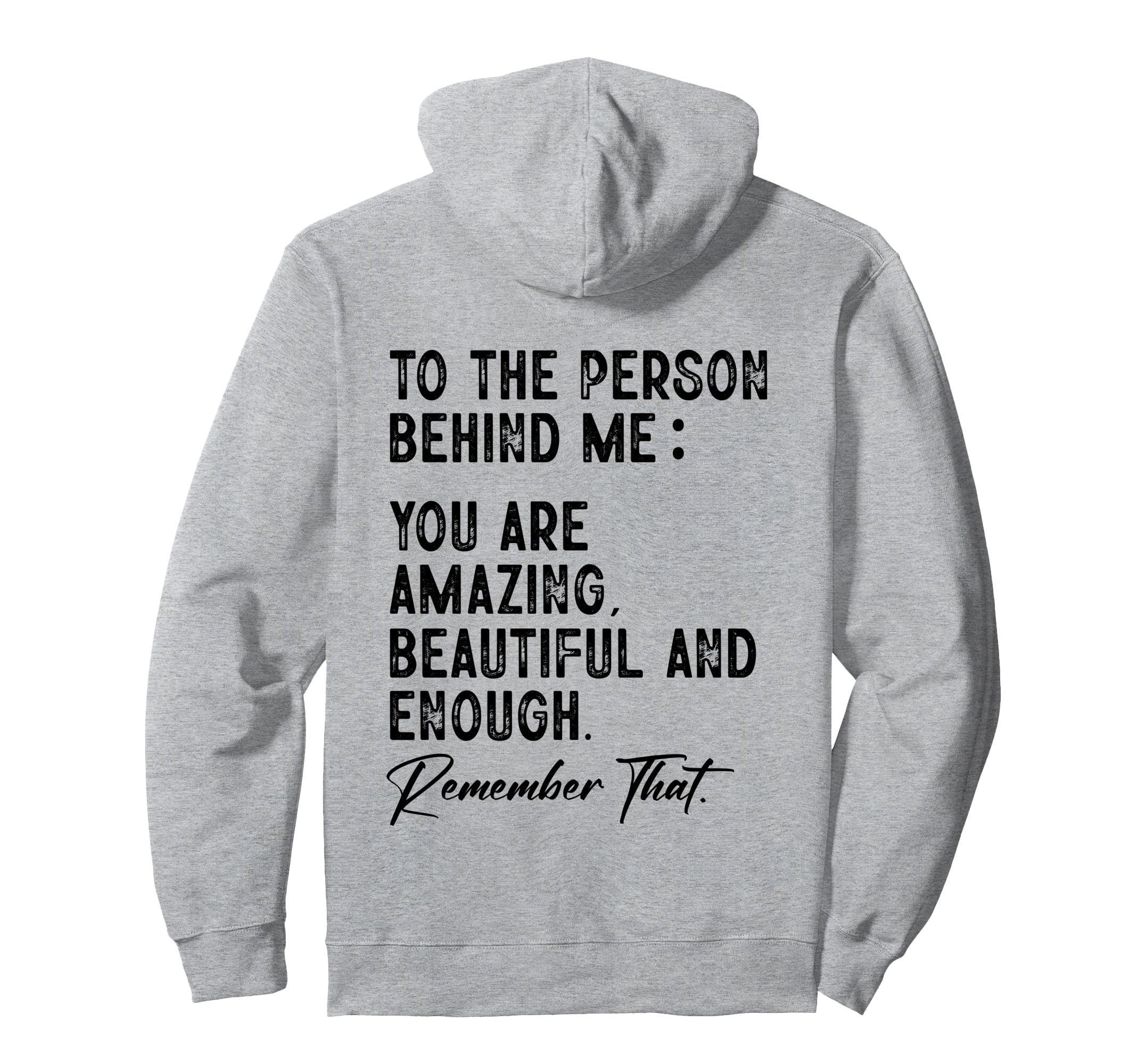 To Person Behind Me You Are Amazing Hoodie - Fun Novelty Design Men Women - T-Shirt, Sweatshirt, Hoodie