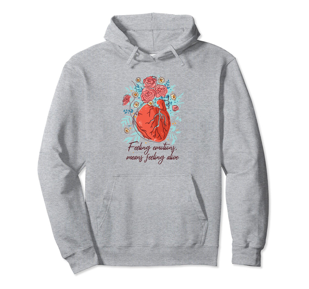 Feeling Emotions Feeling Alive Mental Hoodie - Novelty Apparel for Adults - T-Shirt, Sweatshirt, Hoodie