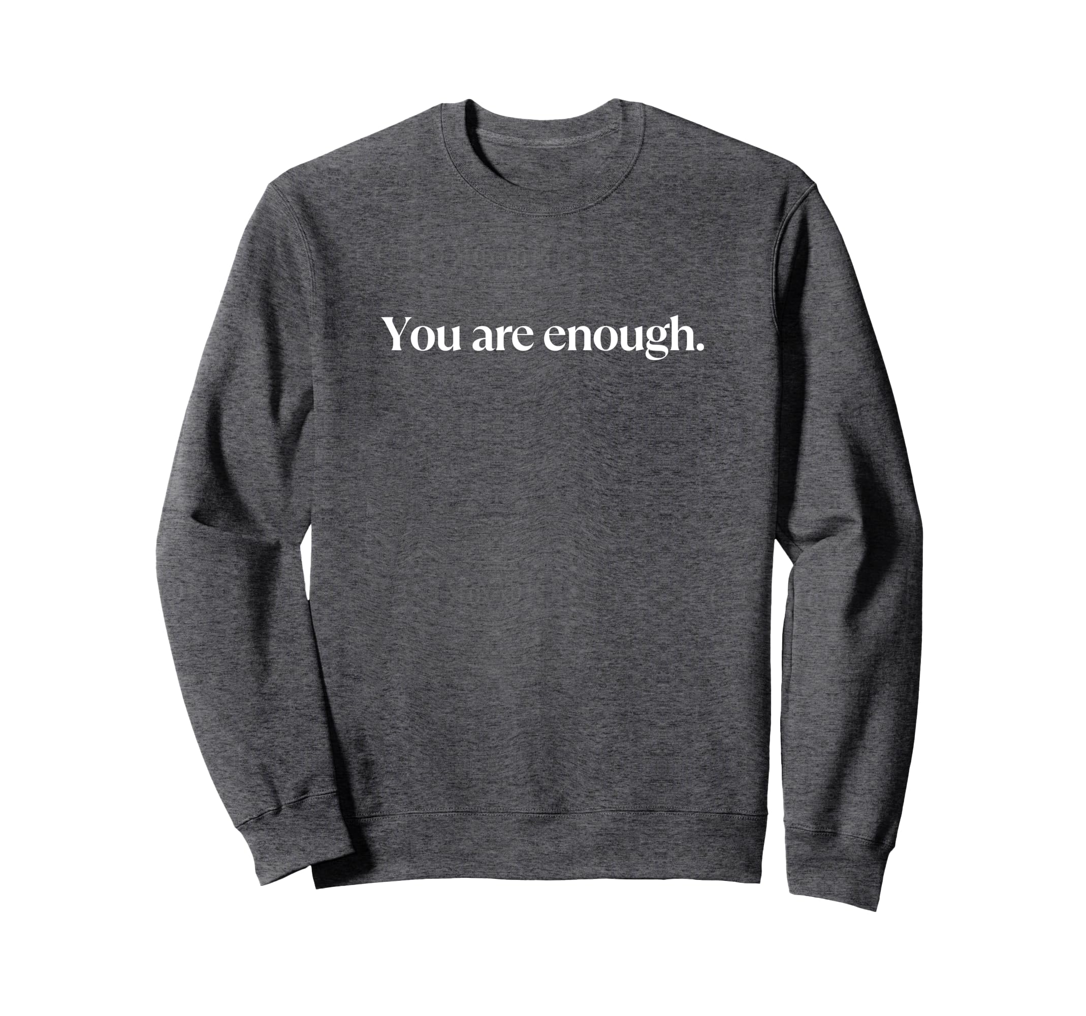 You Are Enough Love Person Behind Sweatshirt - Streetwear Style for Adults - T-Shirt, Sweatshirt, Hoodie