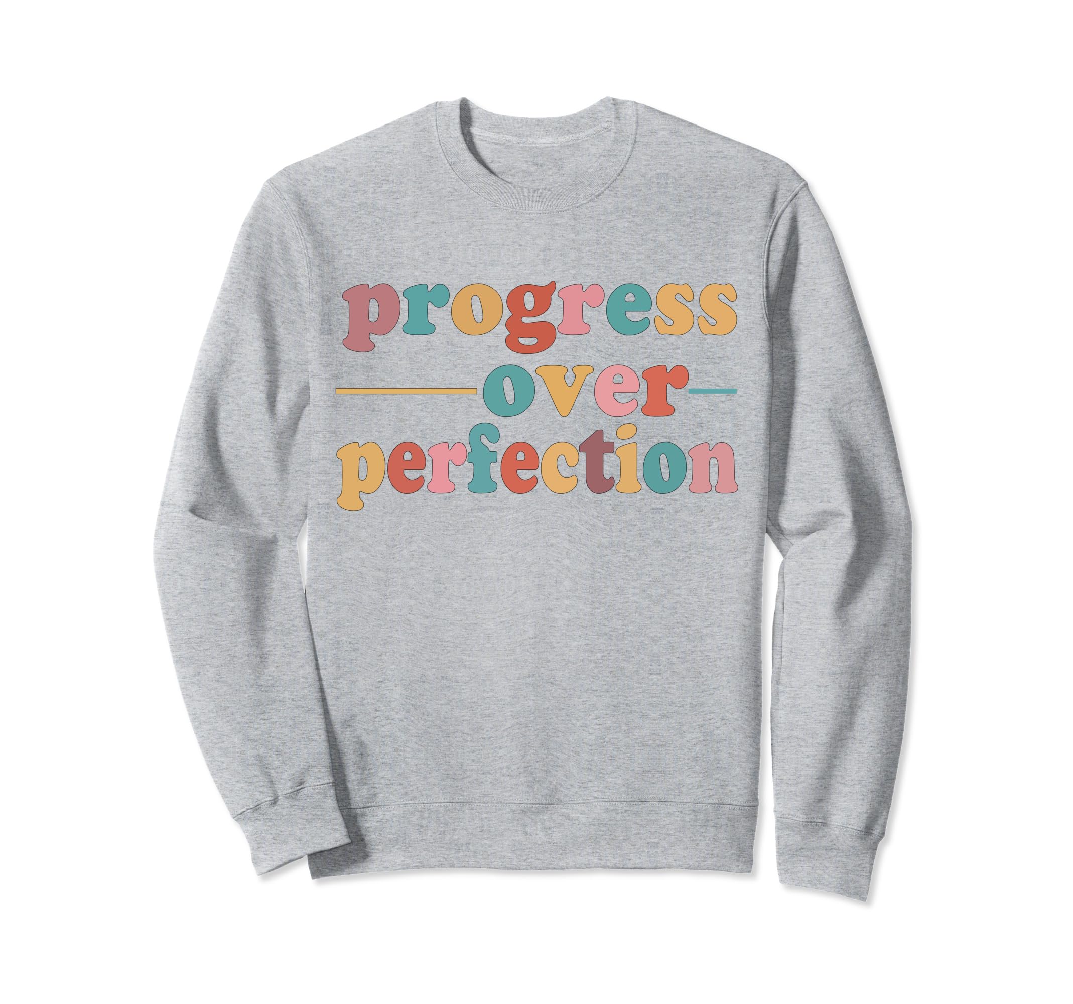 Progress Over Perfection Sweatshirt - Casual Everyday Wear Men Women - T-Shirt, Sweatshirt, Hoodie