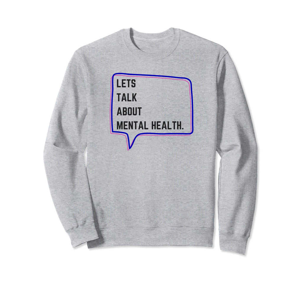 Lets Talk About Mental Health Sweatshirt - Aesthetic Graphic Unisex - T-Shirt, Sweatshirt, Hoodie