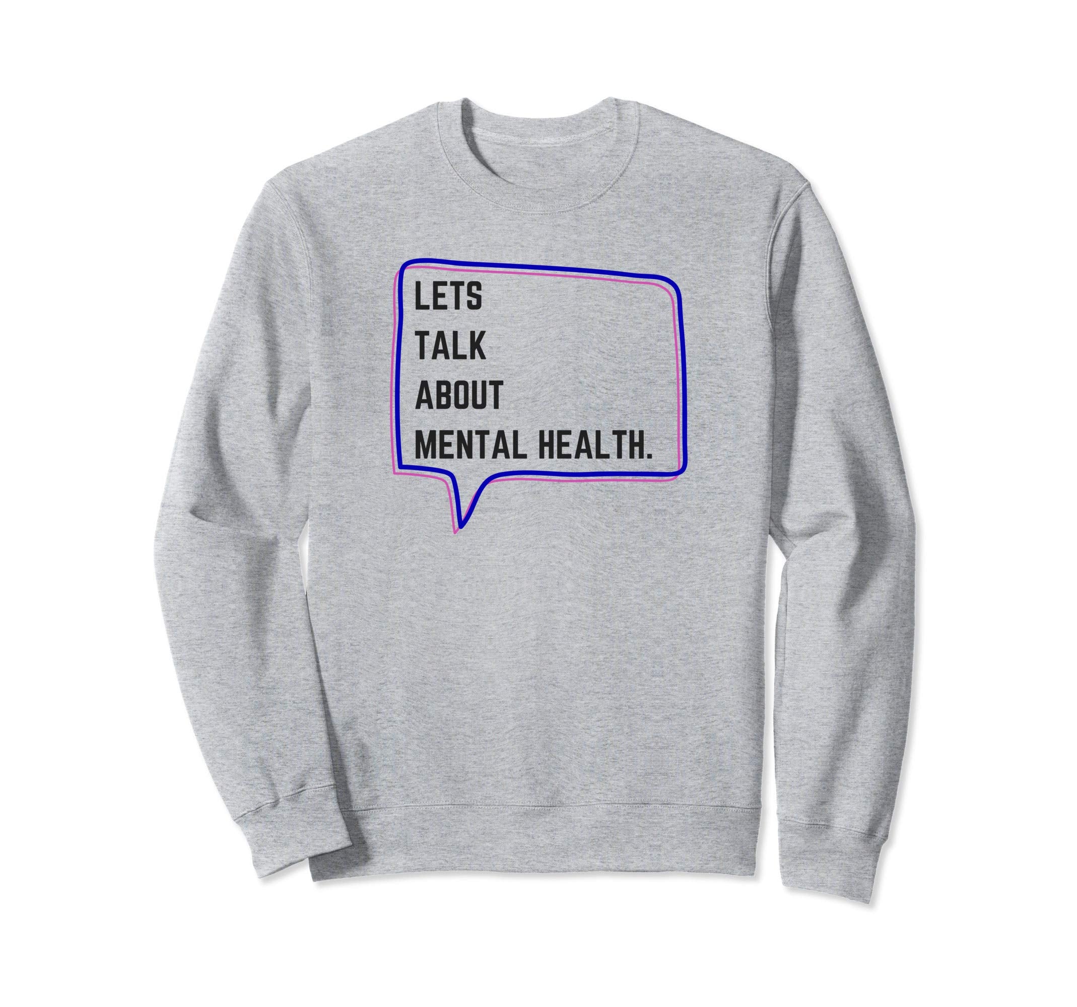 Lets Talk About Mental Health Sweatshirt - Aesthetic Graphic Unisex - T-Shirt, Sweatshirt, Hoodie