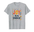 Choose Joy Inspiring Positive Mindset T-Shirt - Custom Art Print Unisex - T-Shirt, Sweatshirt, Hoodie