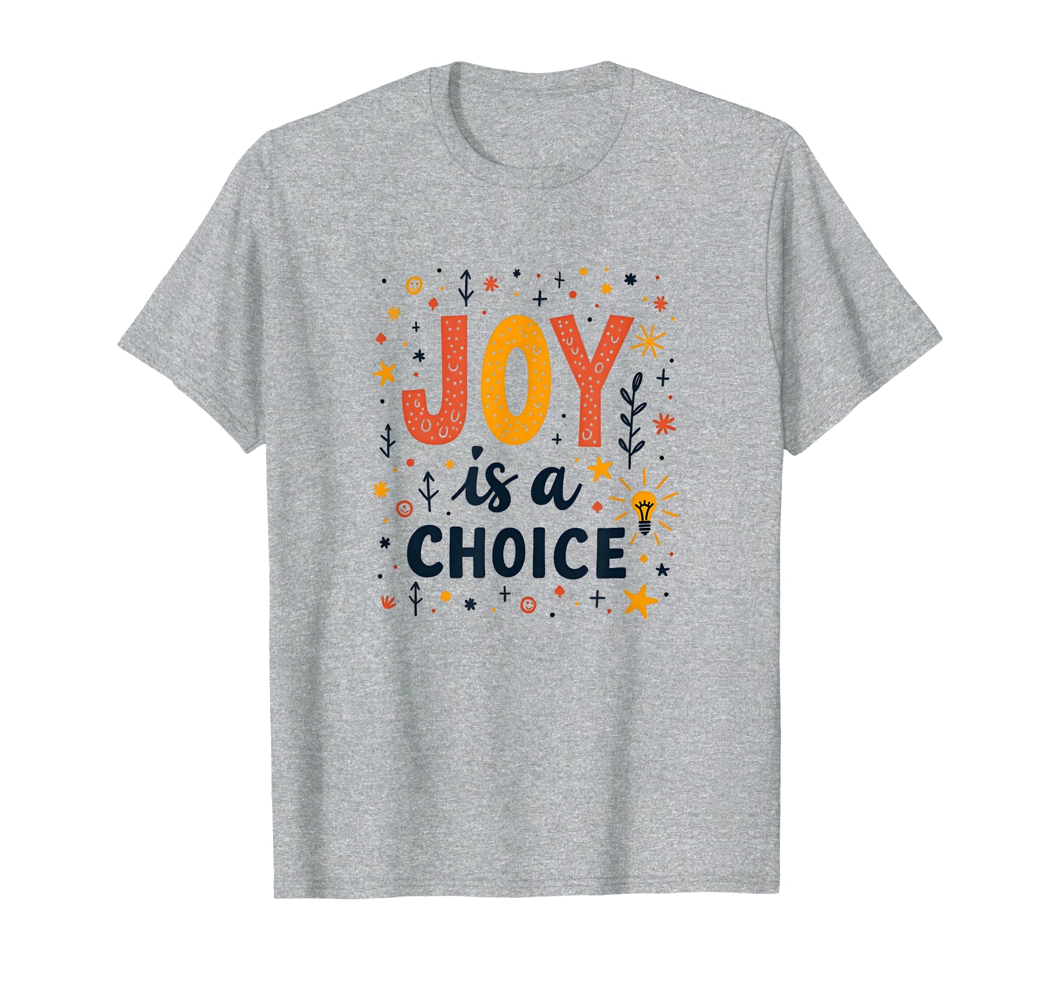 Choose Joy Inspiring Positive T-Shirt - Casual Everyday Wear Unisex - T-Shirt, Sweatshirt, Hoodie
