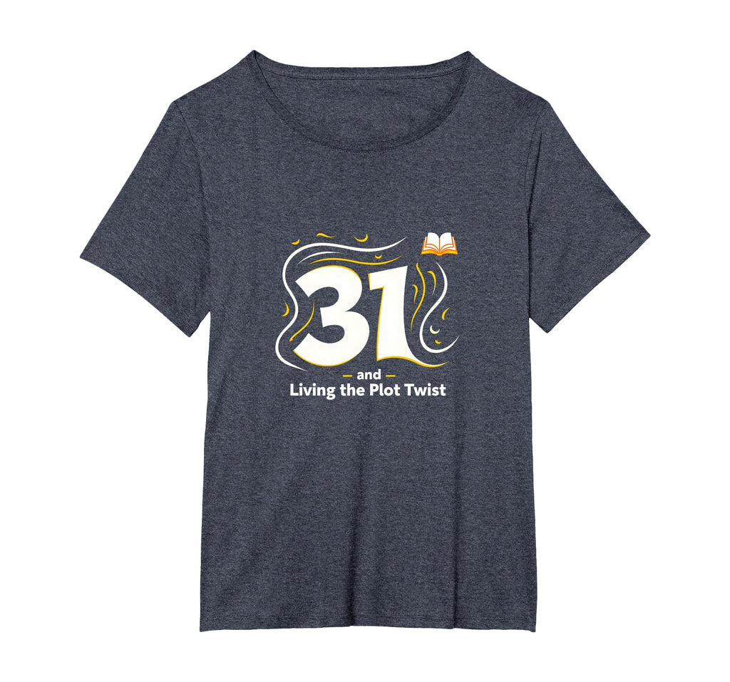 31 And Living Plot Twist Birthday Gift T-Shirt - Unique Graphic Men Women - T-Shirt, Sweatshirt, Hoodie