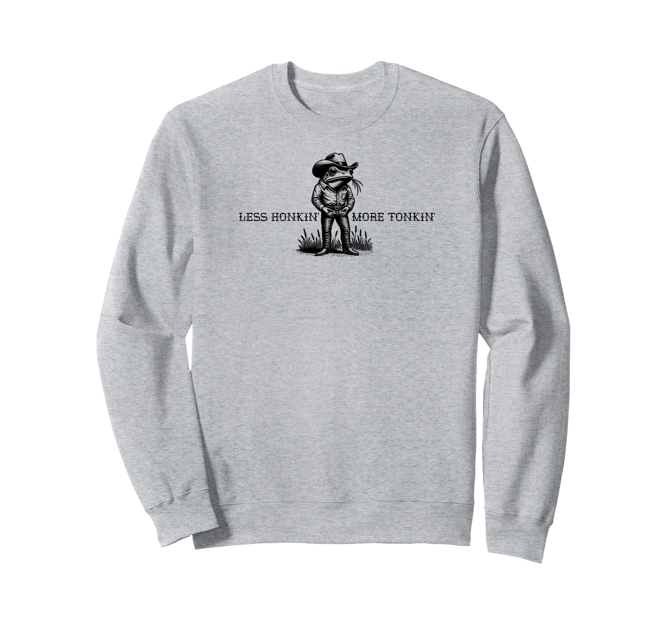 Less Honkin More Tonkin Funny Frog Sweatshirt - Unique Graphic Men Women - T-Shirt, Sweatshirt, Hoodie