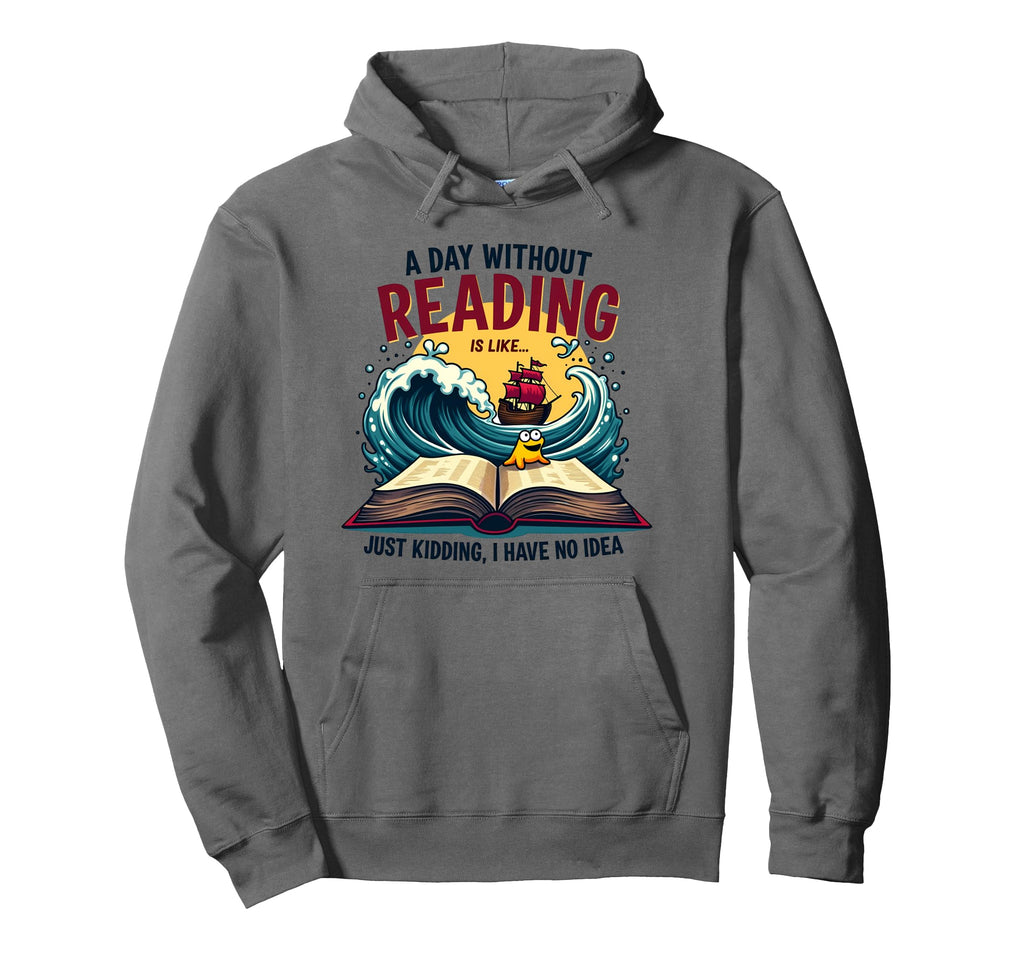 Day Without Reading Is Like Book Hoodie - Minimalist Print for Adults - T-Shirt, Sweatshirt, Hoodie