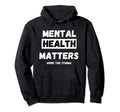 Mental Health Matters Awareness End Stigma Hoodie - Unique Graphic Unisex - T-Shirt, Sweatshirt, Hoodie