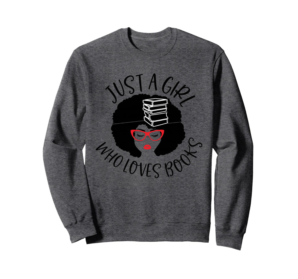 Just Who Loves Books Reader Sweatshirt - Novelty Apparel for Adults - T-Shirt, Sweatshirt, Hoodie