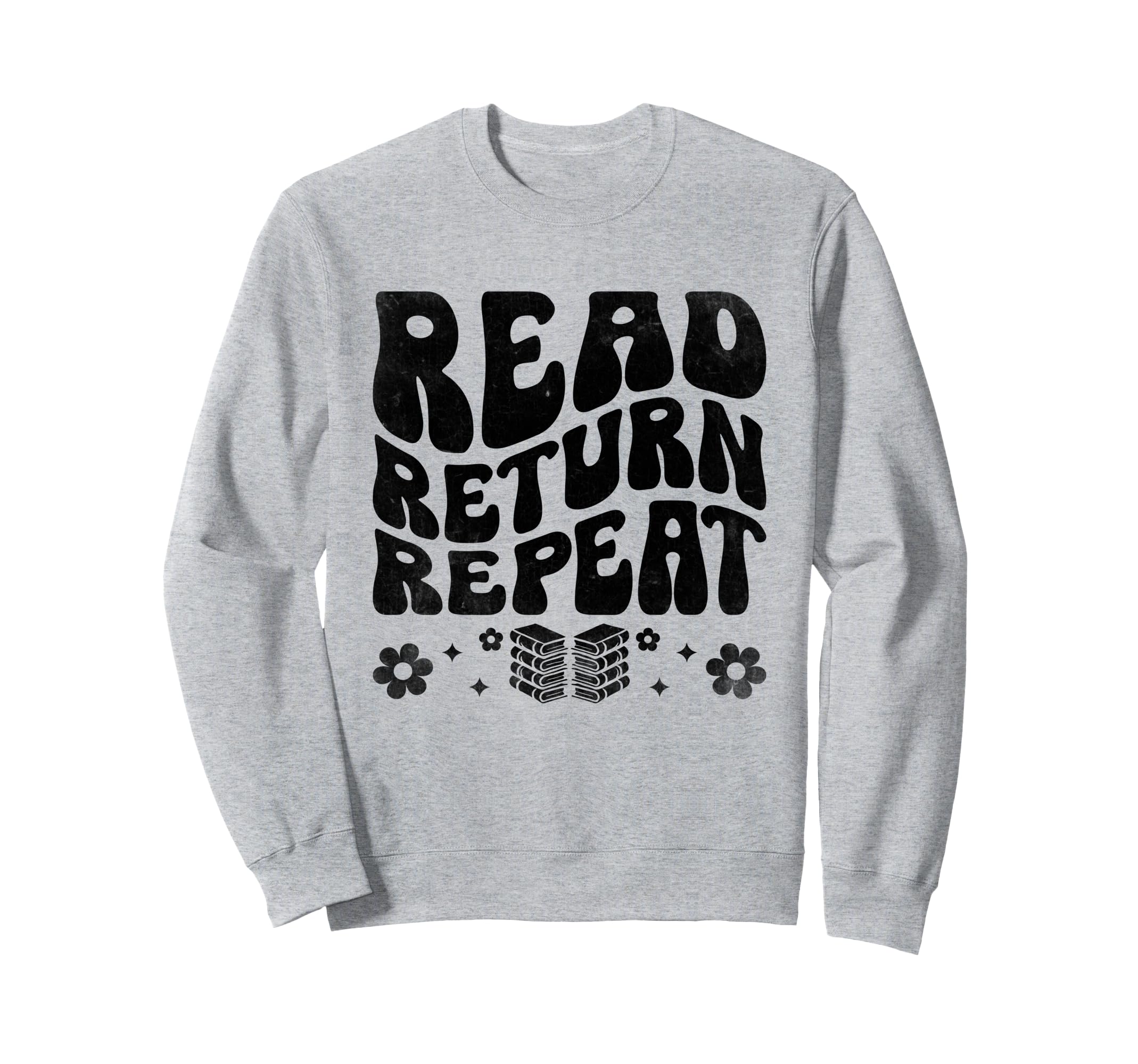 Read Return Repeat Library Book Sweatshirt - Fun Novelty Design Unisex - T-Shirt, Sweatshirt, Hoodie
