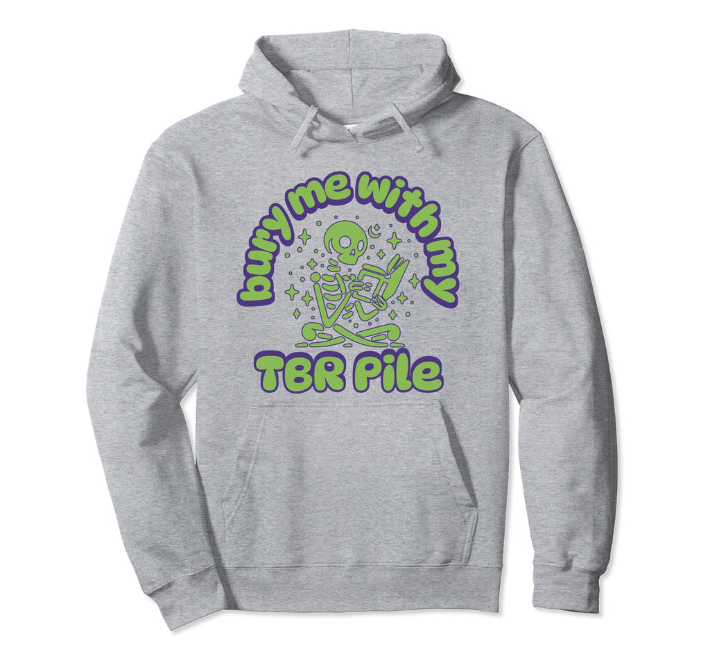 Funny Death Tbr To Be Read Pile Hoodie - Casual Everyday Wear Unisex - T-Shirt, Sweatshirt, Hoodie