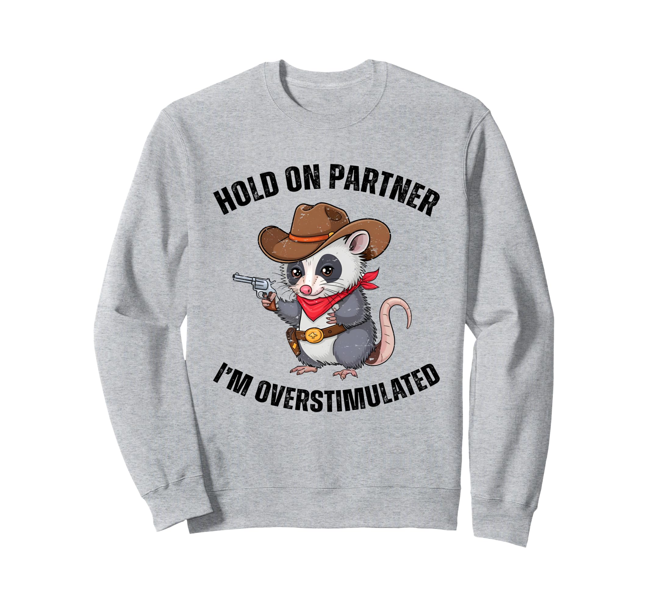 Hold Partner Im Overstimulated Sweatshirt - Custom Art Print for Adults - T-Shirt, Sweatshirt, Hoodie