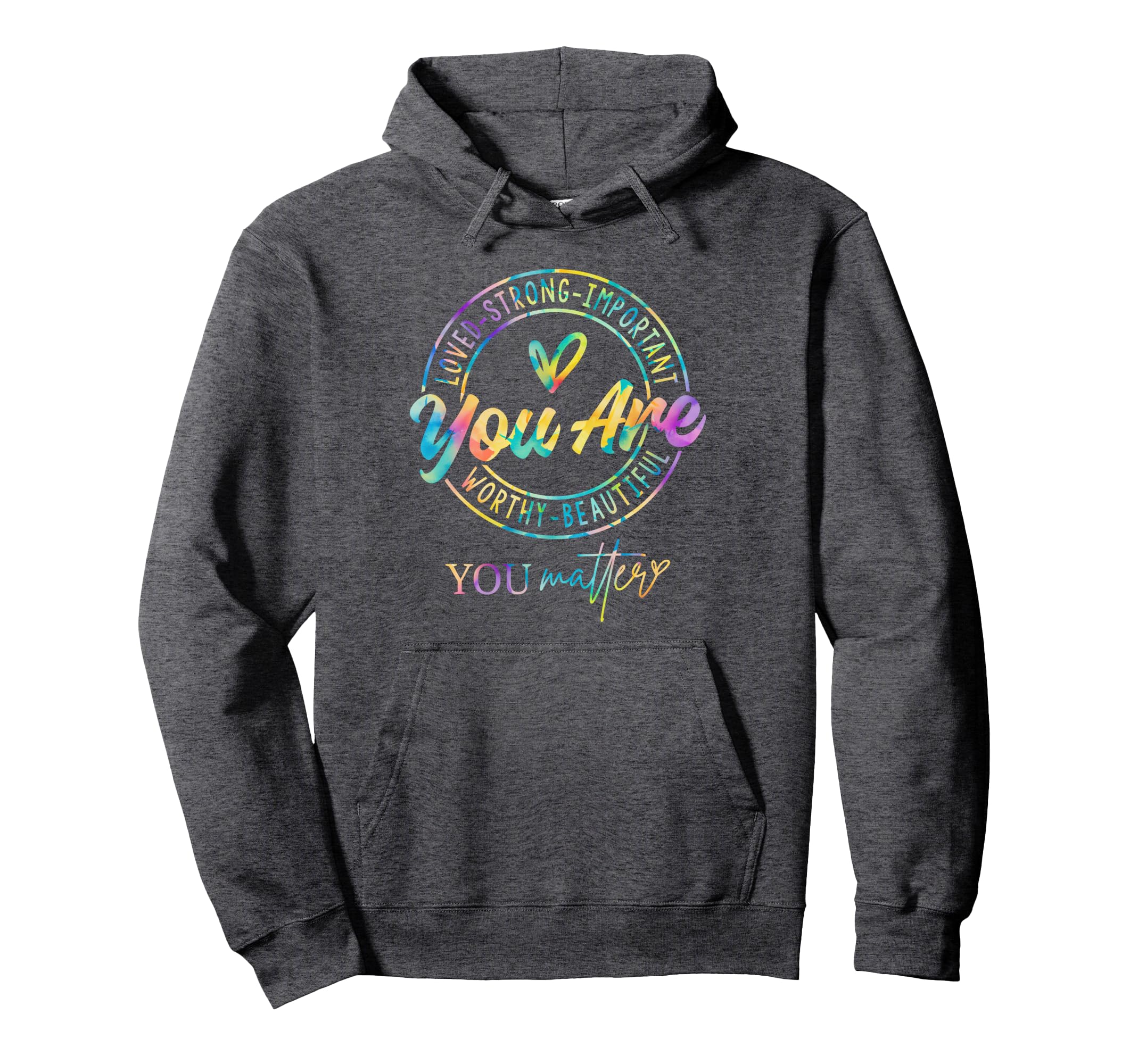 Tie Dye You Matter Kindness Mental Hoodie - Trendy Graphic Men Women - T-Shirt, Sweatshirt, Hoodie