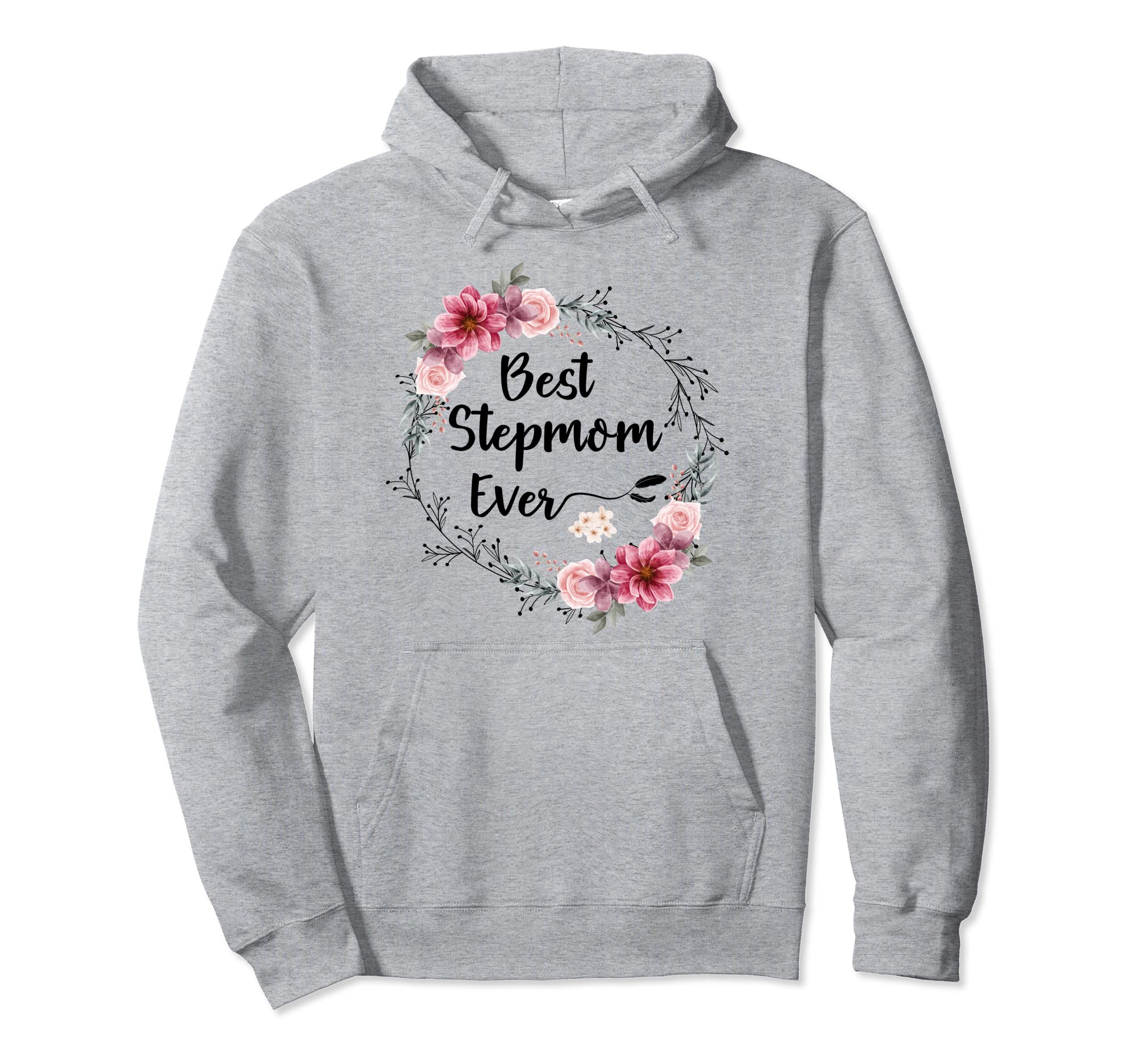 Best Stepmom Ever Floral Decoration Step Hoodie - Unique Graphic Men Women - T-Shirt, Sweatshirt, Hoodie
