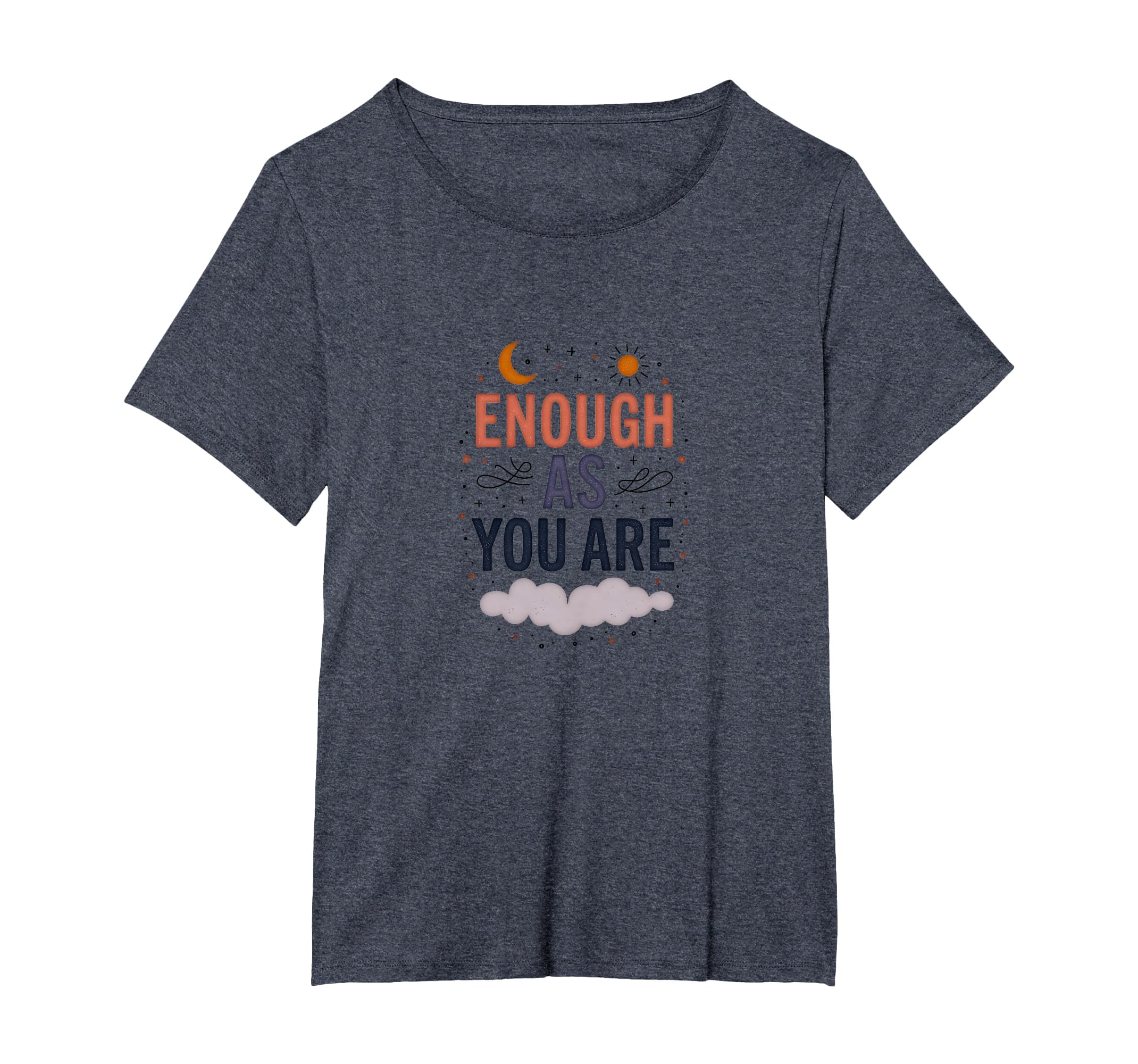 Enough As You Are Inspirational Self T-Shirt - Minimalist Print for Adults - T-Shirt, Sweatshirt, Hoodie