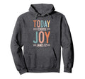 Today I Choose Joy James 1 2 Hoodie - Unique Graphic Men Women - T-Shirt, Sweatshirt, Hoodie