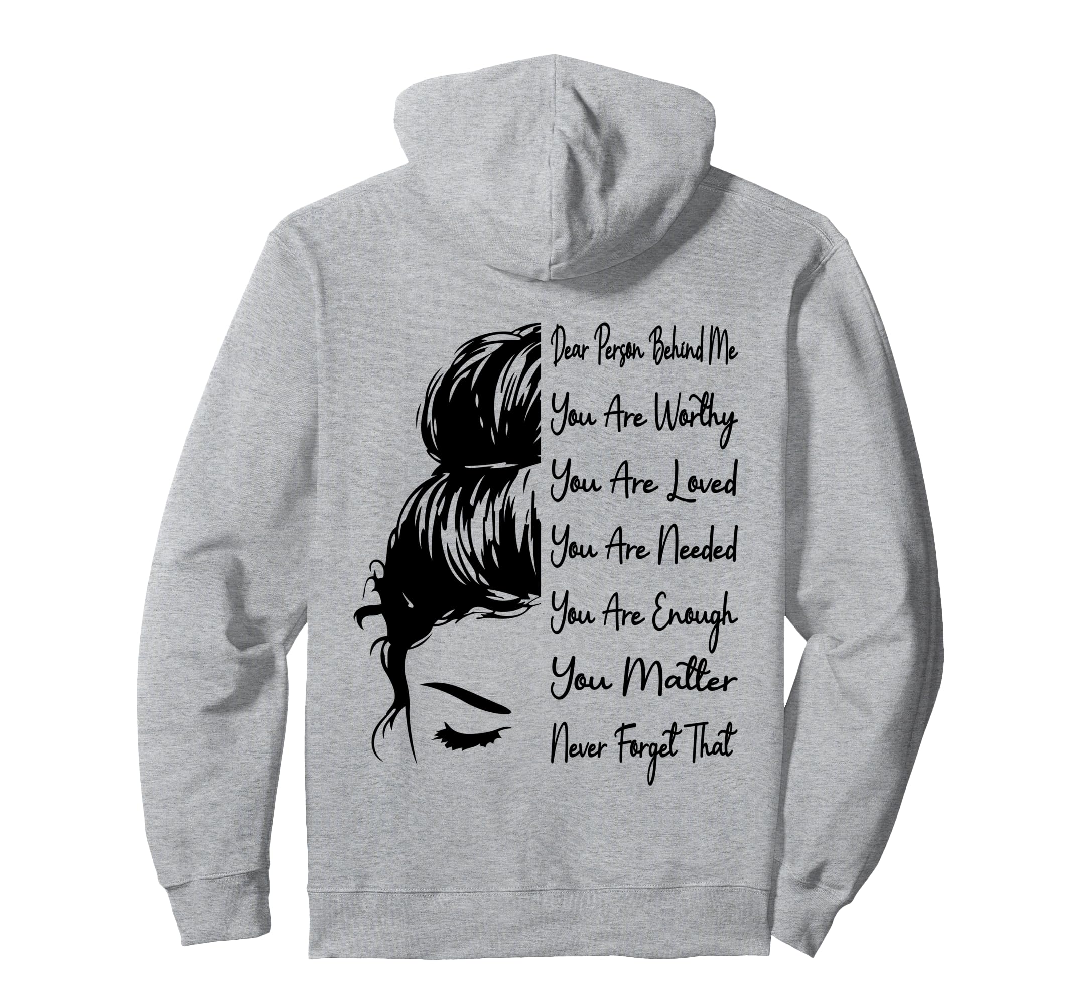 Dear Person Behind Me You Are Worthy Hoodie - Trendy Graphic for Adults - T-Shirt, Sweatshirt, Hoodie
