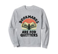 Bookmarks Are Quitters Book Sweatshirt - Custom Art Print Men Women - T-Shirt, Sweatshirt, Hoodie